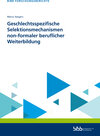 Buchcover Geschlechtsspezifische Selektionsmechanismen non-formaler beruflicher Weiterbildung