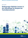 Buchcover Bedingungen digitalen Lernens in der Altenpflege am Beispiel der Technikbereitschaft