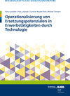 Buchcover Operationalisierung von Ersetzungspotentialen in Erwerbstätigkeiten durch Technologie