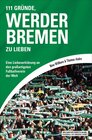 Buchcover 111 Gründe, Werder Bremen zu lieben
