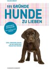 Buchcover 111 Gründe, Hunde zu lieben - Erweiterte Neuausgabe