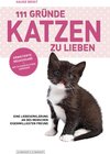 Buchcover 111 Gründe, Katzen zu lieben - Erweiterte Neuausgabe