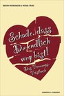 Buchcover Schade, dass Du endlich weg bist!