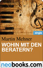 Buchcover Wohin mit den Beratern? (neobooks Single)