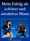 Buchcover Mehr Erfolg als schöner und attraktiver Mann