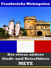 Buchcover Metz - Der etwas andere Stadt- und Reiseführer - Mit Reise - Wörterbuch Deutsch-Französisch