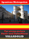 Buchcover Valladolid - Der etwas andere Stadt- und Reiseführer - Mit Reise - Wörterbuch Deutsch-Spanisch