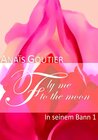 Buchcover Fly Me To The Moon - In seinem Bann 1