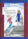 Buchcover Der perfekte Absprung (oder Hilfe, meine Eltern spinnen!)