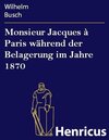 Buchcover Monsieur Jacques à Paris während der Belagerung im Jahre 1870