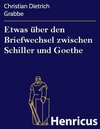 Buchcover Etwas über den Briefwechsel zwischen Schiller und Goethe