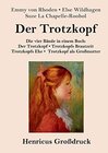 Buchcover Der Trotzkopf  / Trotzkopfs Brautzeit / Trotzkopfs Ehe / Trotzkopf als Großmutter (Großdruck): Die vier Bände in einem B