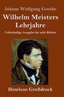 Buchcover Wilhelm Meisters Lehrjahre (Großdruck): Vollständige Ausgabe der acht Bücher