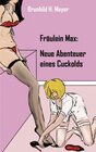 Buchcover Fräulein Max: Neue Abenteuer eines Cuckolds