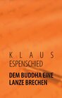 Buchcover DEM BUDDHA EINE LANZE BRECHEN