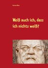 Buchcover Weiß auch ich, dass ich nichts weiß?