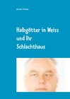Buchcover Halbgötter in Weiss und ihr Schlachthaus