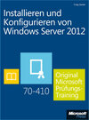Buchcover Installieren und Konfigurieren von Windows Server 2012 - Original Microsoft Prüfungstraining 70-410