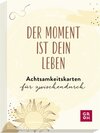 Buchcover Der Moment ist dein Leben - Achtsamkeitskarten für zwischendurch