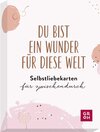 Buchcover Du bist ein Wunder für diese Welt - Selbstliebekarten für zwischendurch