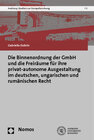 Buchcover Die Binnenordnung der GmbH und die Freiräume für ihre privat-autonome Ausgestaltung im deutschen, ungarischen und rumäni
