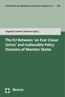 Buchcover The EU Between 'an Ever Closer Union' and Inalienable Policy Domains of Member States