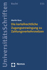 Buchcover Die kartellrechtliche Zugangserzwingung zu Zahlungsverkehrsnetzen