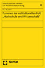 Buchcover Fusionen im institutionellen Feld "Hochschule und Wissenschaft"
