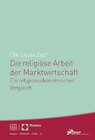 Buchcover Die religiöse Arbeit der Marktwirtschaft