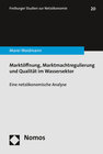 Buchcover Marktöffnung, Marktmachtregulierung und Qualität im Wassersektor