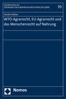Buchcover WTO-Agrarrecht, EU-Agrarrecht und das Menschenrecht auf Nahrung