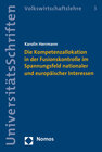 Buchcover Die Kompetenzallokation in der Fusionskontrolle im Spannungsfeld nationaler und europäischer Interessen