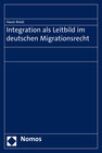 Buchcover Integration als Leitbild im deutschen Migrationsrecht