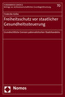 Buchcover Freiheitsschutz vor staatlicher Gesundheitssteuerung