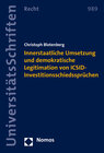 Buchcover Innerstaatliche Umsetzung und demokratische Legitimation von ICSID-Investitionsschiedssprüchen