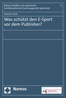 Buchcover Was schützt den E-Sport vor dem Publisher?