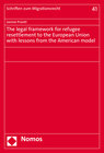 Buchcover The legal framework for refugee resettlement to the European Union with lessons from the American model