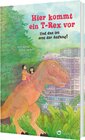 Buchcover Hier kommt ein T-Rex vor. Und das ist erst der Anfang!