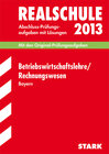 Buchcover Abschluss-Prüfungsaufgaben Realschule Bayern. Mit Lösungen / Betriebswirtschaftslehre / Rechnungswesen 2013