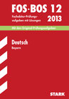 Buchcover Abschluss-Prüfungsaufgaben Fachoberschule /Berufsoberschule Bayern / Deutsch FOS/BOS 12 / 2013