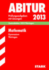 Buchcover Abitur-Prüfungsaufgaben Gymnasium Thüringen. Aufgabensammlung mit Lösungen / Mathematik, Zentralabitur 2013 Thüringen