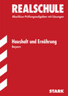 Buchcover Abschluss-Prüfungsaufgaben Realschule Bayern. Mit Lösungen / Haushalt und Ernährung