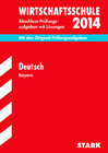 Buchcover Abschluss-Prüfungsaufgaben Wirtschaftsschule Bayern. Mit Lösungen / Deutsch 2014