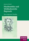 Buchcover Musikmekka und Weltkulturerbe Bayreuth