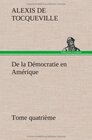 Buchcover De la Démocratie en Amérique, tome quatrième