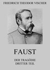 Buchcover Faust - Der Tragödie dritter Teil