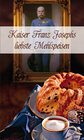 Buchcover Kaiser Franz Josephs liebste Mehlspeisen