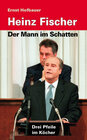 Buchcover Heinz Fischer - Der Mann im Schatten