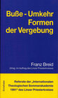 Buchcover Referate der "Internationalen Theologischen Sommerakademie" des Linzer Priesterkreises / Busse - Umkehr - Formen der Ver