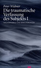 Buchcover Die traumatische Verfassung des Subjekts, Band I